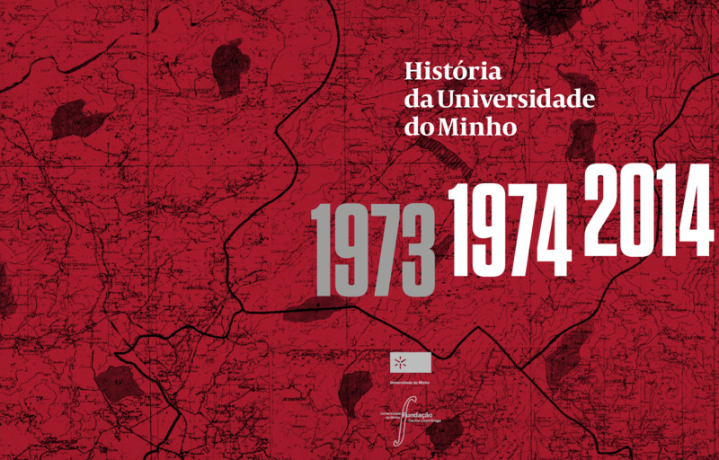  História da Universidade do Minho 1973-1974-2014 